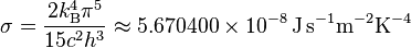 \sigma=\frac{2k_\mathrm{B}^4\pi^5}{15c^2h^3}\approx 5.670 400 \times 10^{-8}\, \mathrm{J\, s^{-1}m^{-2}K^{-4}}