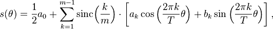 s(\theta) = \frac{1}{2} a_0 + \sum_{k=1}^{m-1} \mathrm{sinc}\Bigl(\frac{k}{m}\Bigr)\cdot  \left[a_{k} \cos \Bigl( \frac{2 \pi k}{T} \theta \Bigr) +b_k\sin\Bigl( \frac{2 \pi k}{T} \theta \Bigr) \right] ,