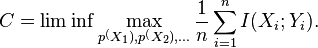   
C=\lim \inf \max_{p^(X_1),p^(X_2),...}\frac{1}{n}\sum_{i=1}^nI(X_i;Y_i).
