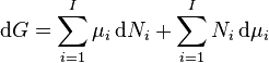  \mathrm{d}G = \sum_{i=1}^I \mu_i \, \mathrm{d}N_i + \sum_{i=1}^I N_i \,\mathrm{d}\mu_i \,