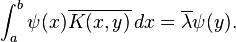 \int_a^b \psi(x) \overline{K(x,y)} \, dx = \overline {\lambda}\psi(y).