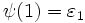 \psi(1) = \varepsilon_1