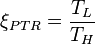 \xi_{PTR} = \frac{T_L}{T_H}