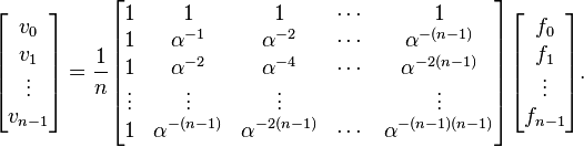 
\begin{bmatrix}v_0\\v_1\\\vdots\\v_{n-1}\end{bmatrix}
= \frac{1}{n}\begin{bmatrix}
1&1&1&\cdots &1 \\
1&\alpha^{-1}&\alpha^{-2}&\cdots&\alpha^{-(n-1)} \\
1&\alpha^{-2}&\alpha^{-4}&\cdots&\alpha^{-2(n-1)}\\
\vdots&\vdots&\vdots&&\vdots\\
1&\alpha^{-(n-1)}&\alpha^{-2(n-1)}&\cdots&\alpha^{-(n-1)(n-1)}
\end{bmatrix}
\begin{bmatrix}f_0\\f_1\\\vdots\\f_{n-1}\end{bmatrix}.
