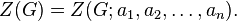 Z(G) = Z(G; a_1, a_2, \ldots, a_n).