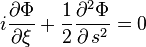 i\frac{\partial \Phi}{\partial \xi} + \frac{1}{2}\frac{\partial^2 \Phi}{\partial \,s^2} = 0