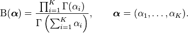 \mathrm{B}(\boldsymbol{\alpha}) = \frac{\prod_{i=1}^K \Gamma(\alpha_i)}{\Gamma\left(\sum_{i=1}^K \alpha_i\right)},\qquad\boldsymbol{\alpha}=(\alpha_1,\ldots,\alpha_K).