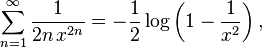 \sum_{n=1}^\infty \frac{1}{2n\,x^{2n}} = -\frac{1}{2}\log\left(1-\frac{1}{x^2}\right),