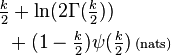 \begin{align}\tfrac{k}{2}&+\ln(2\Gamma(\tfrac{k}{2})) \\ &\!+(1-\tfrac{k}{2})\psi(\tfrac{k}{2}) \,{\scriptstyle\text{(nats)}}   \end{align}