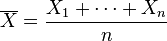 \overline{X}={X_1 + \cdots + X_n \over n}