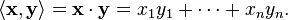 \lang \mathbf x , \mathbf y \rang = \mathbf x \cdot \mathbf y = x_1 y_1 + \cdots + x_n y_n.