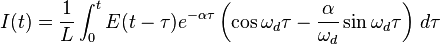 I(t) = \frac{1}{L}\int_0^t E(t - \tau) e^{-\alpha\tau} \left( \cos \omega_d\tau - \frac{\alpha}{\omega_d} \sin \omega_d\tau \right ) \, d\tau