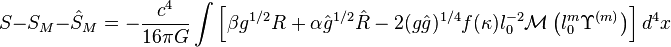  S - S_M - \hat{S}_M = -\frac{c^4}{16\pi G} \int \left [\beta g^{1/2} R + \alpha \hat{g}^{1/2} \hat{R} - 2 (g \hat{g})^{1/4} f(\kappa) l_0^{-2} \mathcal{M} \left (l_0^m \Upsilon^{(m)} \right ) \right ] d^4x 