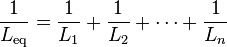  \frac{1}{L_\mathrm{eq}} = \frac{1}{L_1} + \frac{1}{L_2} + \cdots + \frac{1}{L_n}