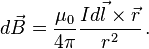 d\vec B=\frac{\mu_0}{4\pi}\frac{Id\vec l\times\vec r}{r^2} \, .