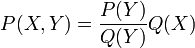 
P(X,Y)=\frac{P(Y)}{Q(Y)}Q(X)
