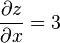 \frac{\partial z}{\partial x} = 3