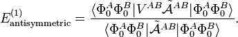 
E^{(1)}_\mathrm{antisymmetric} = \frac{ \langle \Phi_0^A \Phi_0^B| V^{AB}\tilde{\mathcal{A}}^{AB}| \Phi_0^A \Phi_0^B \rangle} { \langle \Phi_0^A \Phi_0^B| \tilde{\mathcal{A}}^{AB}| \Phi_0^A \Phi_0^B \rangle} .
