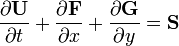 \frac{\partial\mathbf{U}}{\partial t} + \frac{\partial\mathbf{F}}{\partial x} +
\frac{\partial\mathbf{G}}{\partial y} = \mathbf{S}