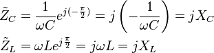 \begin{align}
  \tilde{Z}_C &= {1 \over \omega C}e^{j(-{\pi \over 2})} = j\left({ -\frac{1}{\omega C}}\right) = jX_C \\
  \tilde{Z}_L &= \omega Le^{j{\pi \over 2}} = j\omega L = jX_L\quad
\end{align}