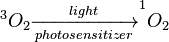 ^3O_2 \xrightarrow[photosensitizer]{light} ^1O_2