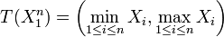 T(X_1^n)=\left(\min_{1 \leq i \leq n}X_i,\max_{1 \leq i \leq n}X_i\right)\,