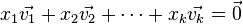 x_1\vec{v_1}+x_2\vec{v_2}+\cdots+x_k\vec{v_k} = \vec{0}