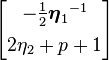 \begin{bmatrix} -\frac12{\boldsymbol\eta_1}^{-1} \\[5pt] 2\eta_2+p+1 \end{bmatrix}