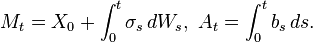 M_t=X_0+\int_0^t\sigma_s\,dW_s,\ A_t=\int_0^t b_s\,ds.