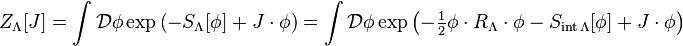 Z_\Lambda[J]=\int \mathcal{D}\phi \exp\left(-S_\Lambda[\phi]+J\cdot \phi\right)=\int \mathcal{D}\phi \exp\left(-\tfrac{1}{2}\phi\cdot R_\Lambda \cdot \phi-S_{\text{int}\,\Lambda}[\phi]+J\cdot\phi\right)