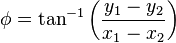 \phi=\tan^{-1}\left( \frac{y_1-y_2}{x_1-x_2}\right)