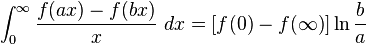 \int_{0}^{\infty }\frac{f(ax)-f(bx)}{x}\ dx=[{f(0)-f(\infty)}]\ln \frac{b}{a}