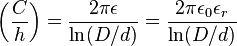 \left(\frac{C}{h}\right) = {2 \pi \epsilon \over \ln(D/d)}= {2 \pi \epsilon_0 \epsilon_r \over \ln(D/d)}