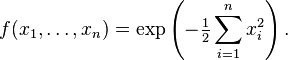 f(x_1, \ldots, x_n) = \exp\left(\mathord{-}\textstyle\frac{1}{2} \displaystyle\sum_{i=1}^n x_i^2\right).