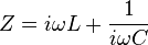 Z = i \omega L + \frac{1}{i \omega C}