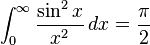 \int_0^\infty\frac{\sin^2{x}}{x^2}\,dx = \frac{\pi}{2}