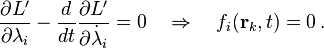 \frac{\partial L'}{\partial \lambda_i} - \frac{d}{dt}\frac{\partial L'}{\partial \dot{\lambda}_i}  = 0 \quad \Rightarrow \quad f_i(\mathbf{r}_k,t) = 0 \,. 