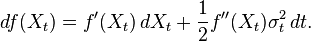 df(X_t)=f^\prime(X_t)\,dX_t + \frac{1}{2}f^{\prime\prime} (X_t) \sigma_t^2 \, dt.