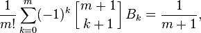  \frac{1}{m!}\sum_{k=0}^m (-1)^{k} \left[{m+1\atop k+1}\right] B_k = \frac{1}{m+1}, 