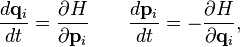 \frac{d\mathbf{q}_i}{dt} = \frac{\partial H}{\partial \mathbf{p}_i}
  \qquad \frac{d\mathbf{p}_i}{dt} = -\frac{\partial H}{\partial \mathbf{q}_i}, 