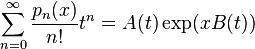 \sum _{n=0}^{\infty }{\frac {p_{n}(x)}{n!}}t^{n}=A(t)\exp(xB(t))\,