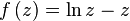 f \left( z \right) = \ln{z}-z 