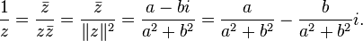 \frac{1}{z} = \frac{\bar z}{z \bar z} = \frac{\bar z}{\|z\|^2} = \frac{a - bi}{a^2 + b^2} = \frac{a}{a^2 + b^2} - \frac{b}{a^2+b^2}i.