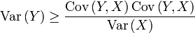 \text{Var}\left(Y\right)\ge\frac{\text{Cov}\left(Y,X\right)\text{Cov}\left(Y,X\right)}{\text{Var}\left(X\right)}