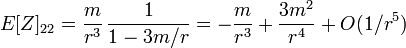 E[Z]_{22} = \frac{m}{r^3} \, \frac{1}{1-3m/r} = -\frac{m}{r^3} + \frac{3m^2}{r^4} + O(1/r^5) 