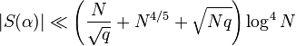  |S(\alpha)|\ll \left(\frac{N}{\sqrt{q}} + N^{4/5}+\sqrt{Nq}\right)\log^4 N