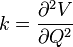 k={\frac {\partial ^{2}V}{\partial Q^{2}}}