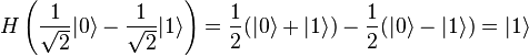 H\left( \frac{1}{\sqrt{2}}|0\rangle-\frac{1}{\sqrt{2}}|1\rangle \right)= \frac{1}{2}( |0\rangle+|1\rangle) - \frac{1}{2}( |0\rangle - |1\rangle) = |1\rangle