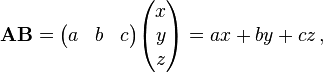 \mathbf{AB} = \begin{pmatrix}
a & b & c
\end{pmatrix} \begin{pmatrix}
x \\
y \\
z
\end{pmatrix} = ax + by + cz \,,
