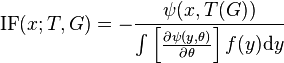 \operatorname{IF}(x;T,G) = -\frac{\psi(x,T(G))}
                                       {\int\left[\frac{\partial\psi(y,\theta)}
                                                       {\partial\theta}
                                            \right] f(y) \mathrm{d}y
                                       }
